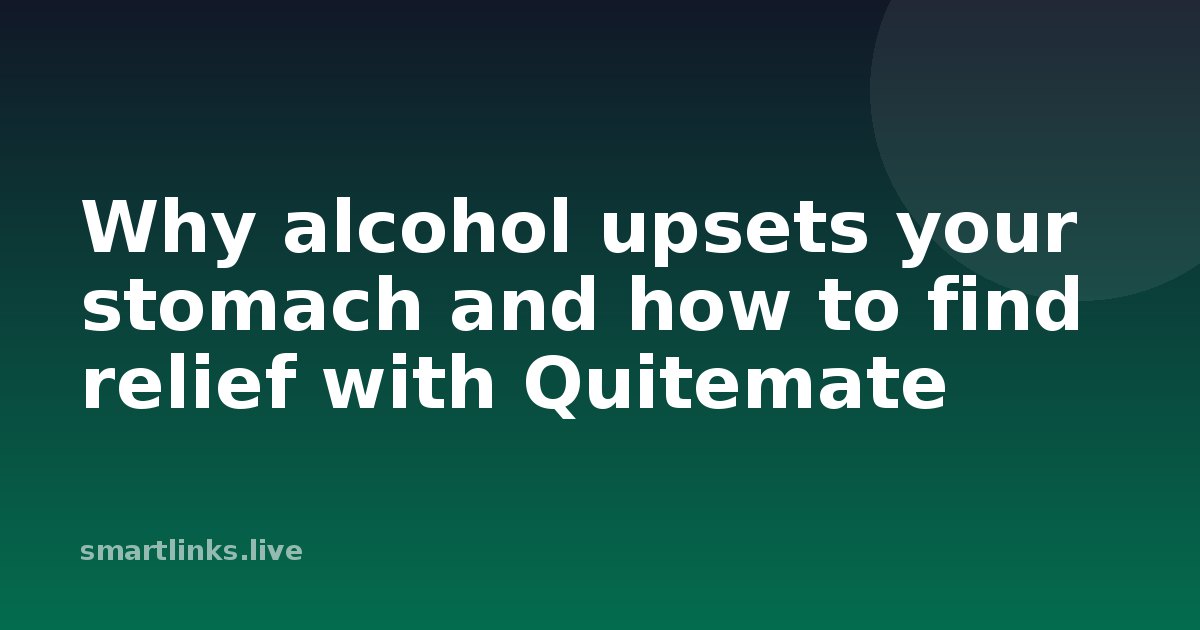 Illustration for Why alcohol upsets your stomach and how to find relief with Quitemate