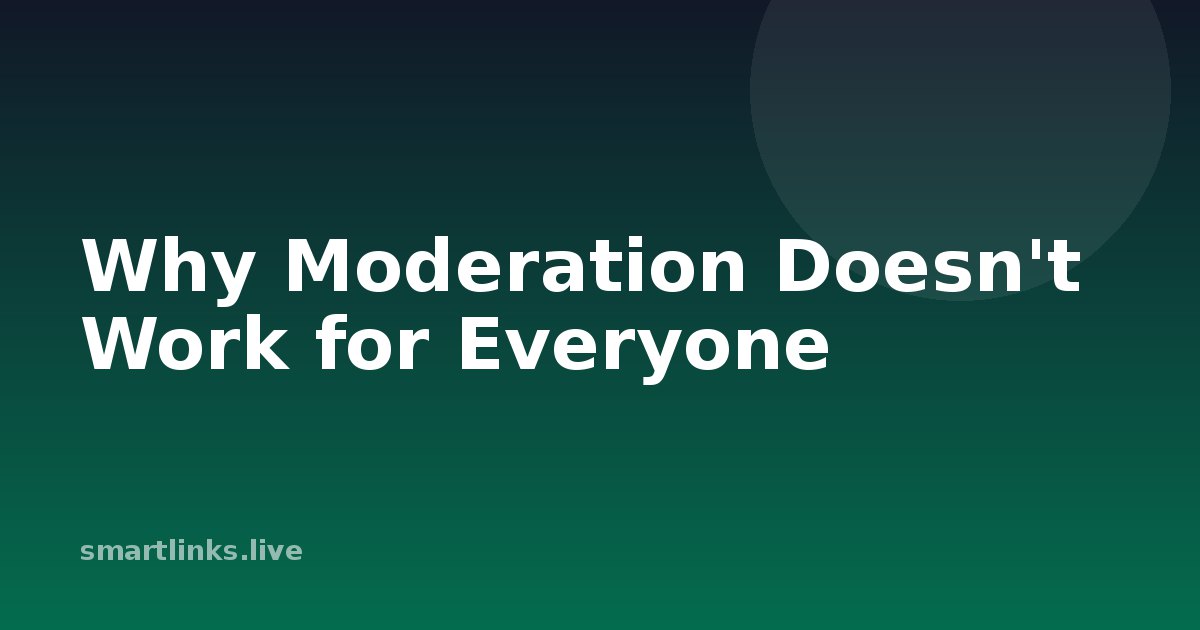 Illustration for Why Moderation Doesn't Work for Everyone