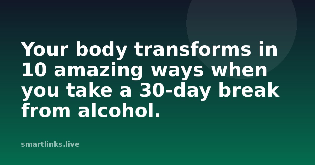 Illustration for Your body transforms in 10 amazing ways when you take a 30-day break from alcohol.