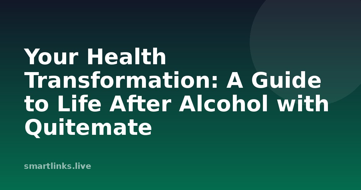 Illustration for Your Health Transformation: A Guide to Life After Alcohol with Quitemate